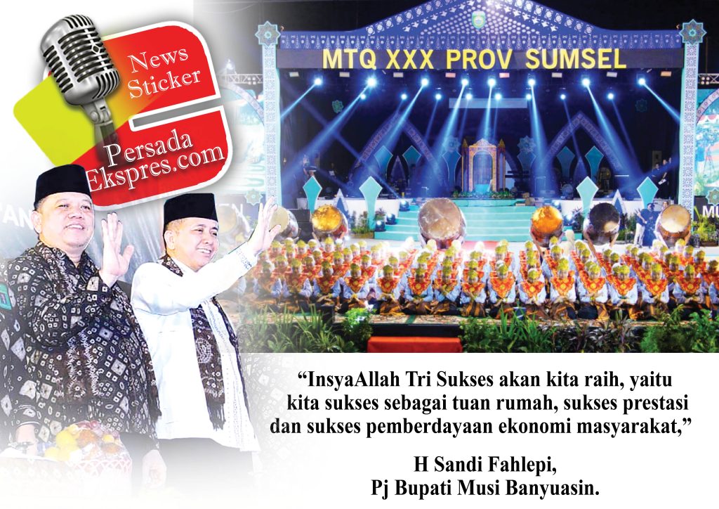 a5-1-1024x724 MTQ XXX, Pj Bupati H Sandi Fahlepi Optimis Raih Tri Kesuksesan